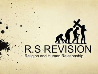 R.S REVISION
Religion and Human Relationship
 