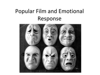 Popular Film and Emotional
         Response
 