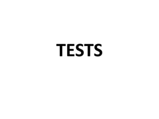 TESTS
 