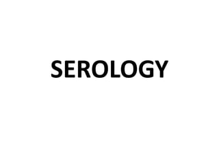 SEROLOGY
 
