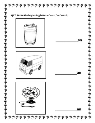 Q17. Write the beginning letter of each “an” word.
___________an
___________an
___________an
 