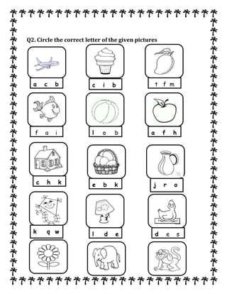 Q2. Circle the correct letter of the given pictures
a c b c i b t f m
f g i l o b a f h
c h k e b k j r o
k q w l d e d e s
 