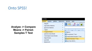 Onto SPSS!
Analyze -> Compare
Means -> Paired-
Samples T Test
 