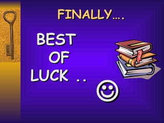 FINALLY…. BEST OF LUCK ..   