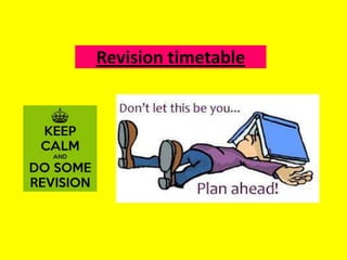 Revision timetable

 