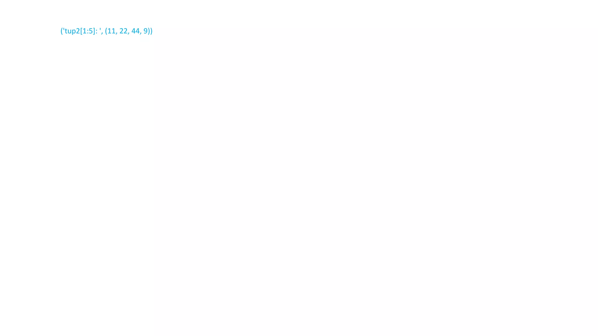 ❖
('tup2[1:5]: ', (11, 22, 44, 9))
 