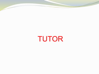 TUTOR
 