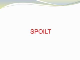 SPOILT
 