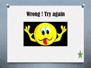 Wrong ! Try again
 