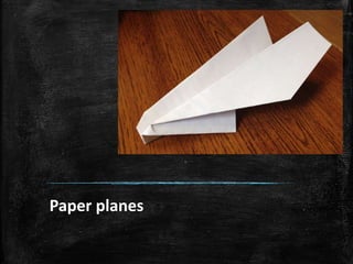 Paper planes
 