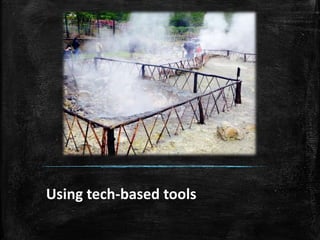 Using tech-based tools
 
