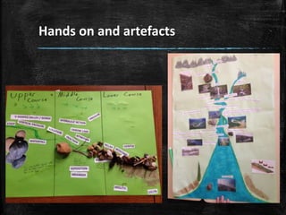 Hands on and artefacts
 