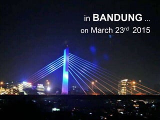 in BANDUNG ...
on March 23rd 2015
 