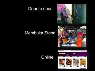 Door to door
Membuka Stand
Online
 