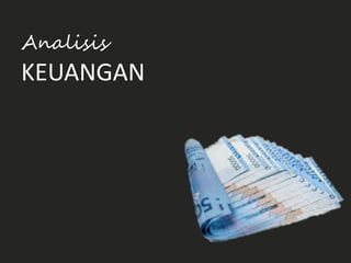 Analisis
KEUANGAN
 