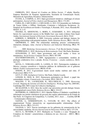 20
EMBRAPA. 2012. Manual de Conduta em Mídias Sociais. 1ª edição. Brasília:
Empresa Brasileira de Pesquisa Agropecuária, S...