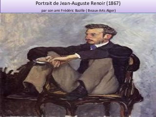 Portrait de Jean-Auguste Renoir (1867)
  par son ami Frédéric Bazille ( Beaux-Arts Alger)
 
