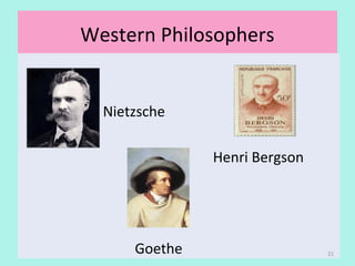 Western Philosophers
        
                       Nietzsche
                                                           
                                                      Henri Bergson
    
                     
                                Goethe 21
 