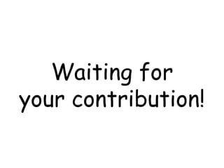 Waiting for your contribution! 