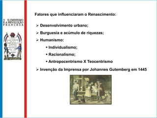 Fatores que influenciaram o Renascimento: Desenvolvimento urbano;