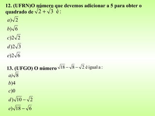 12. (UFRN)O número que devemos adicionar a 5 para obter o quadrado de 13. (UFGO) O número  