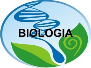 BIOLOGIABIOLOGIA
 