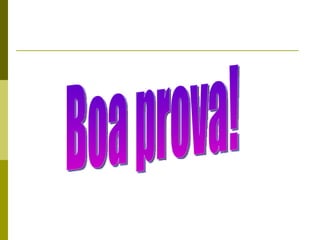 Boa prova! 