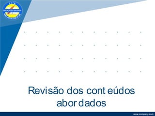 www.company.com
Revisão dos cont eúdos
abordados
 