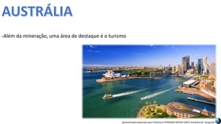 Apresentação elaborada pela Professora FERNANDA BRUM LOPES, disciplina de Geografia
-Além da mineração, uma área de destaque é o turismo
 