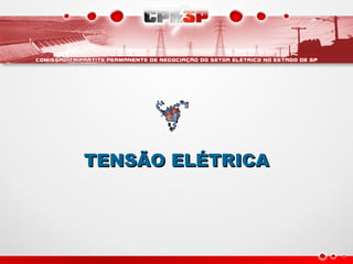 TENSÃO ELÉTRICATENSÃO ELÉTRICA
 