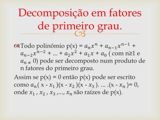 Decomposição em fatores
   de primeiro grau.
          

 
