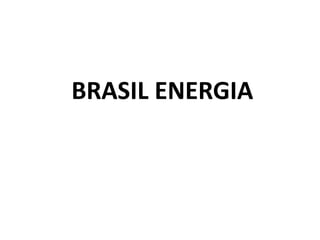 BRASIL ENERGIA
 