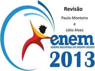 Revisão
Paulo Monteiro
e
Júlio Alves

 