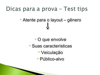  Atente para o layout – gênero
 O que envolve
 Suas características
 Veiculação
 Público-alvo
 
