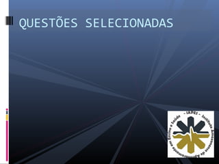 QUESTÕES SELECIONADAS
 