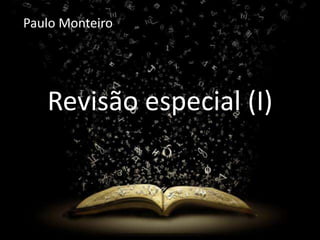 Paulo Monteiro

Revisão especial (I)

 