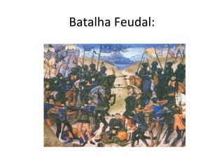 Batalha Feudal:
 