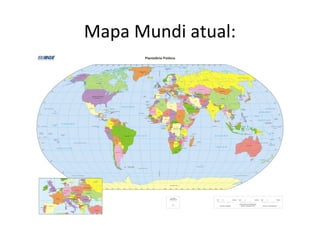Mapa Mundi atual:
 