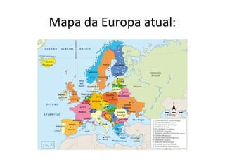 Mapa da Europa atual:
 