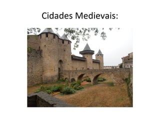 Cidades Medievais:
 