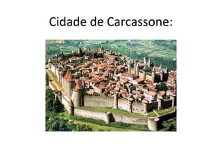 Cidade de Carcassone:
 