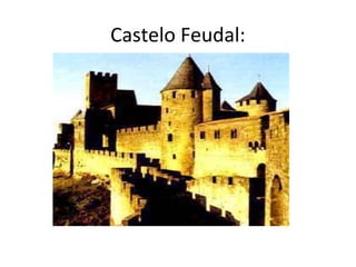 Castelo Feudal:
 