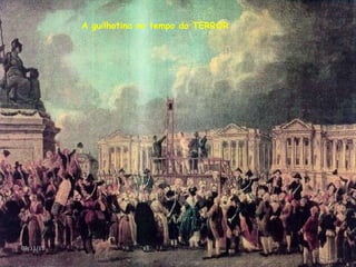 A guilhotina no tempo do TERROR 09/11/11 