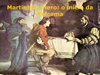 Martinho Lutero: o início da Reforma 09/11/11 