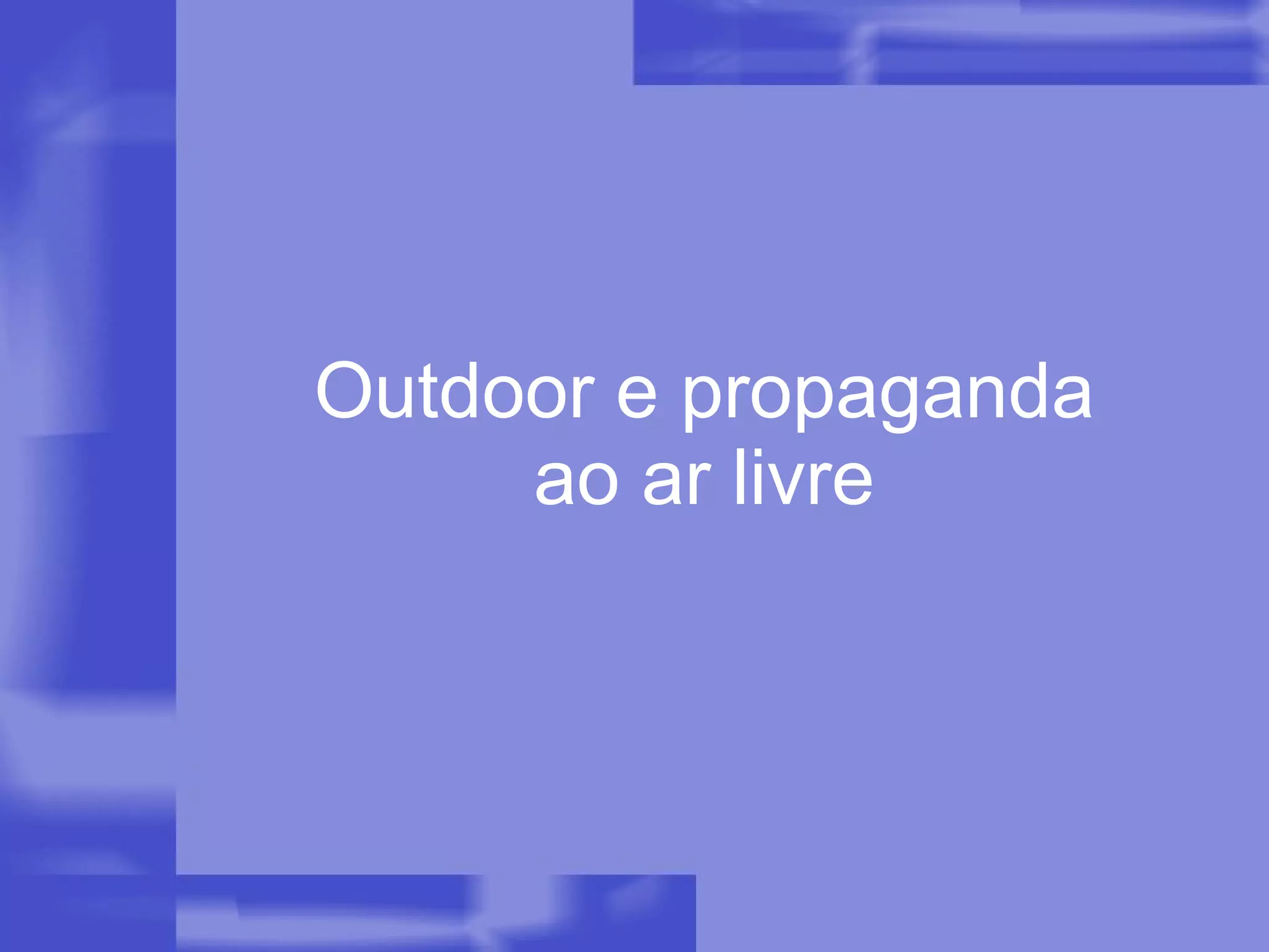 Outdoor e propaganda ao ar livre 