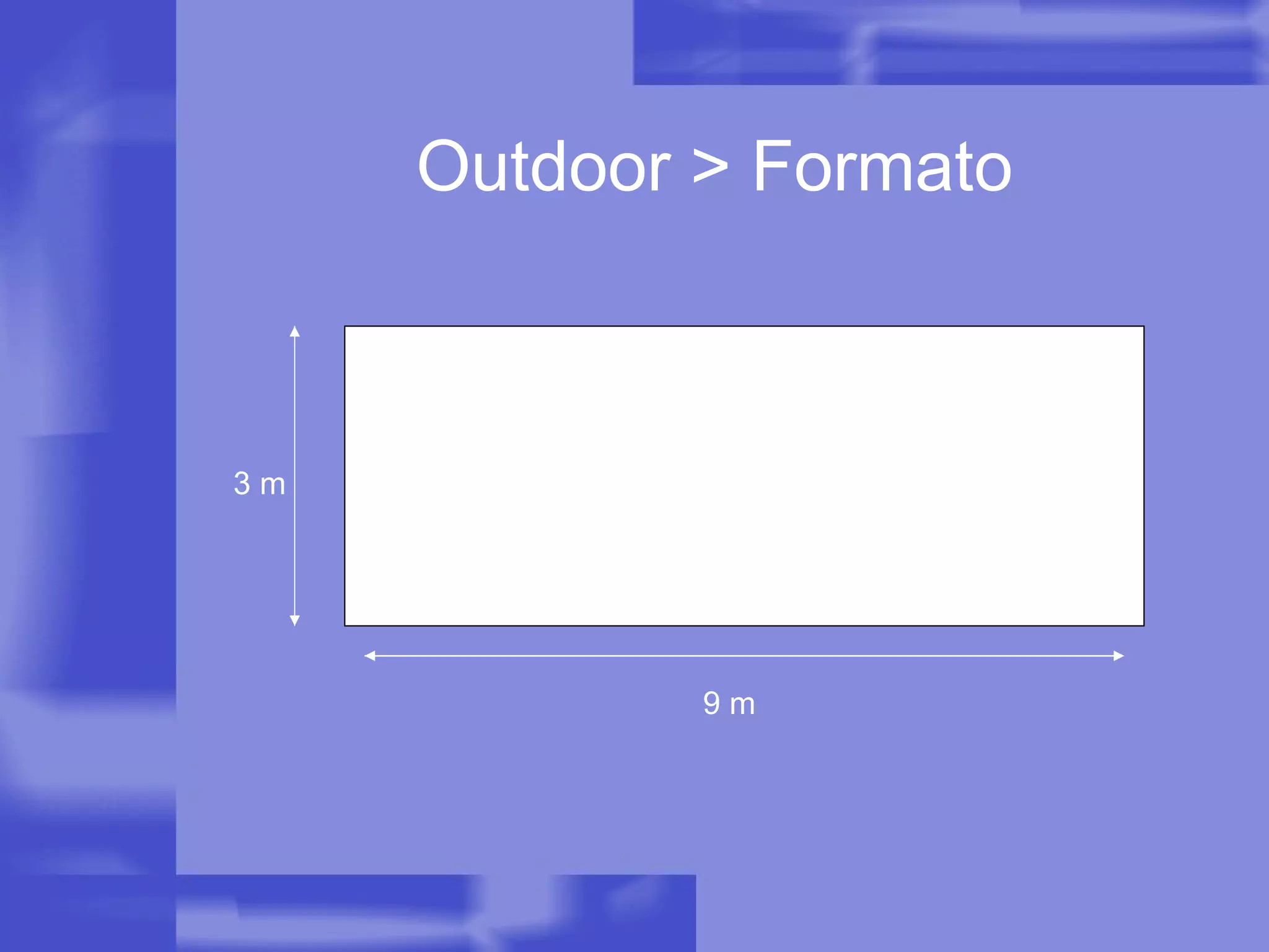 Outdoor > Formato 9 m 3 m 