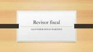Revisor fiscal
ALEXANDER HENAO MARTINEZ

 