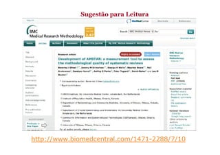 Sugestão para Leitura

http://www.biomedcentral.com/1471-2288/7/10

 