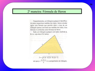 30
2ª maneira: Fórmula de Heron
 
