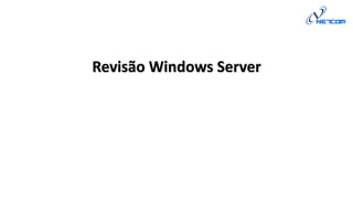 Revisão Windows Server
 